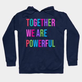 "Together We Are Powerful" Women's Vote For Social Justice Hoodie